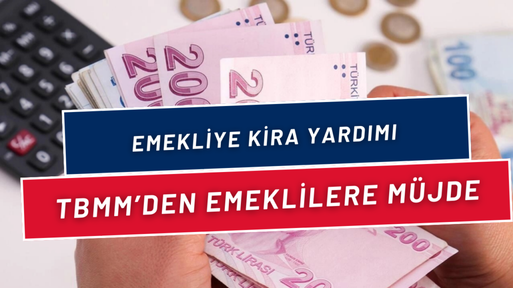 16 Milyon Emekliye Kira Yardımı! TBMM'den Emekli Vatandaşlara 11.335 TL Kira Yardımı