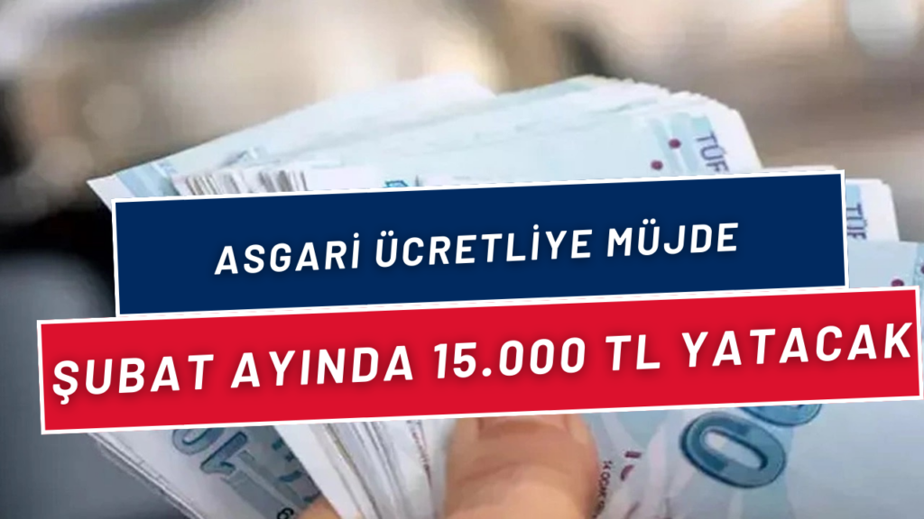 Asgari Ücretliye Promosyon Müjdesi! Şubat Ayında Hesabınıza 15.000 TL Yatacak