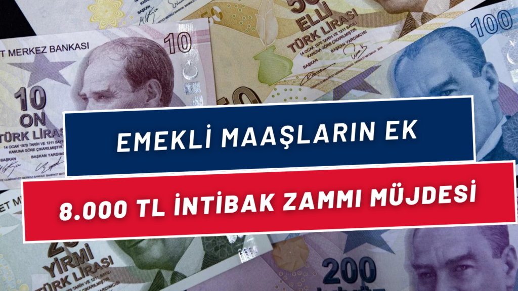 Emekli Maaşlarına 8.000 TL Ek Zam Geliyor! İntibak Yasası Meclis'e Geldi