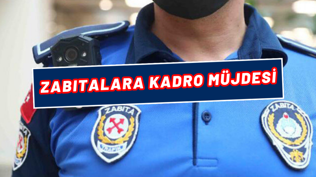 Taşeron Zabıtalar Kadroya Alınacak Mı? Son Dakika Açıklaması