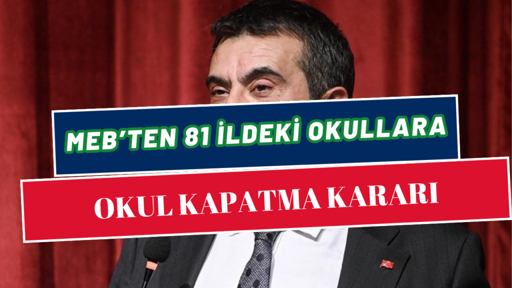 MEB’den 81 İlde Kapatma Kararı! Tüm Kademeler İçin Geçerli! İlkokul, Ortaokul ve Lise...