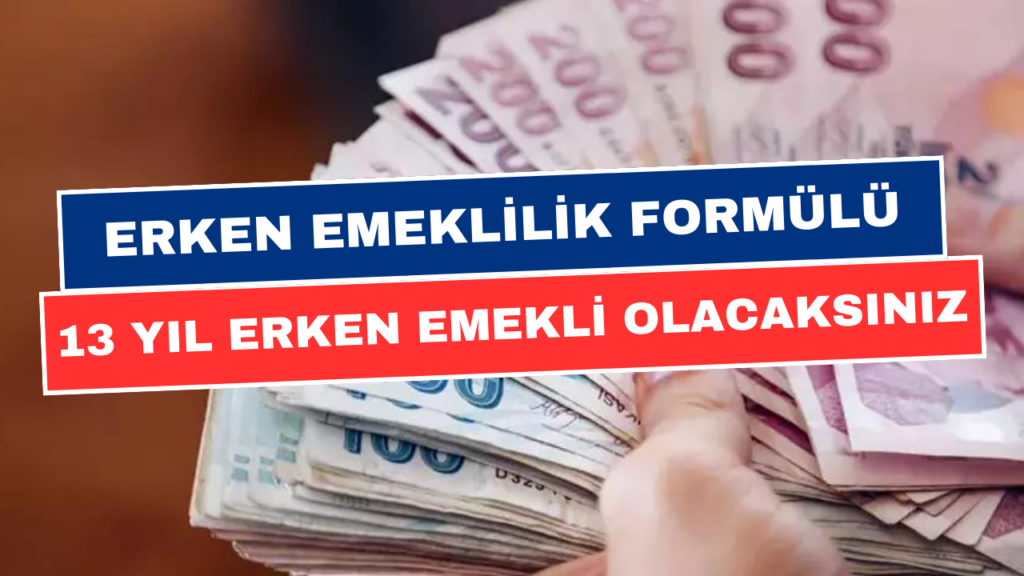 Emeklilikte Devrim Yaratacak Formül! Sosyal Güvenlik Uzmanı Tek Tek Açıkladı! 13 Yıl Erken Emeklilik!