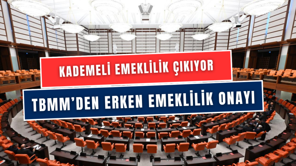 Kademeli Emeklilik Çıkıyor Mu? TBMM'den Erken Emeklilik Haberi Geldi! Şartlar Belli Oldu