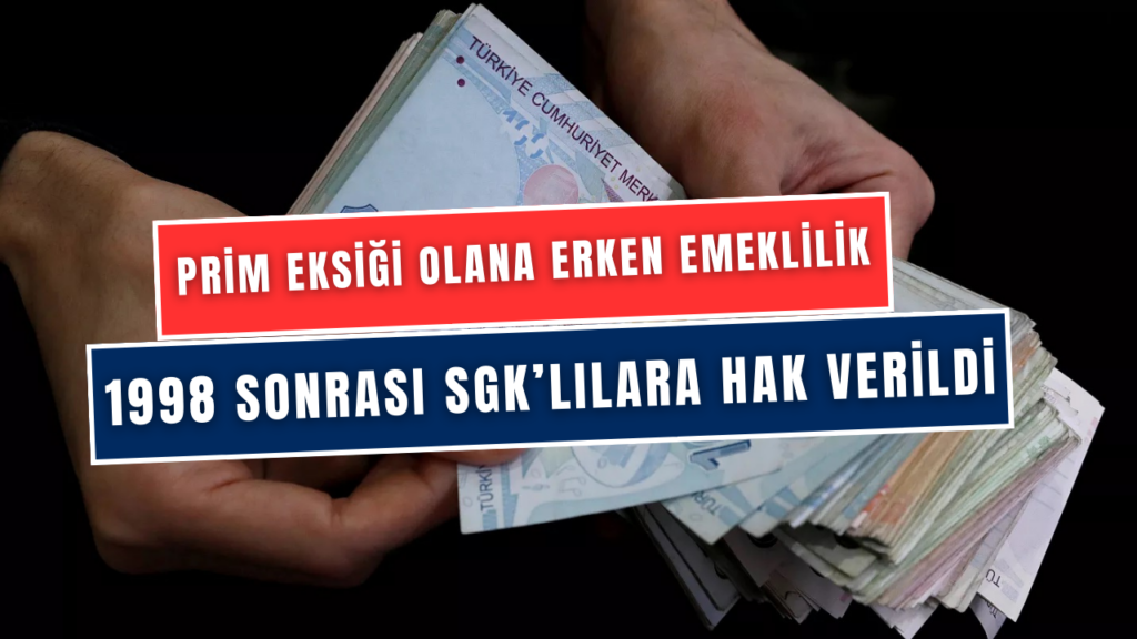 1998-1999-2000 SGK Girişlilere Erken Emeklilik Hakkı! Prim İndirimiyle Emekli Olacaksınız