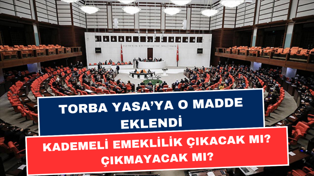 Kademeli Emeklilik Çıkmayacak Mı? Çıkmaz Denen Madde Torba Yasaya Ekleniyor! Şartlar Neler?