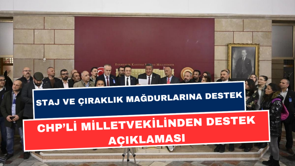 CHP'den Staj ve Çıraklık Mağdurları İçin Çağdı! Destek Açıklaması