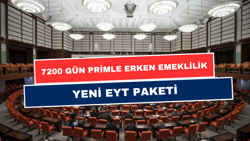 7200 Prim Günü Olanlara Yaş Şartı Olmaksızın Erken Emeklilik! Yeni EYT Paketi Açıklandı!