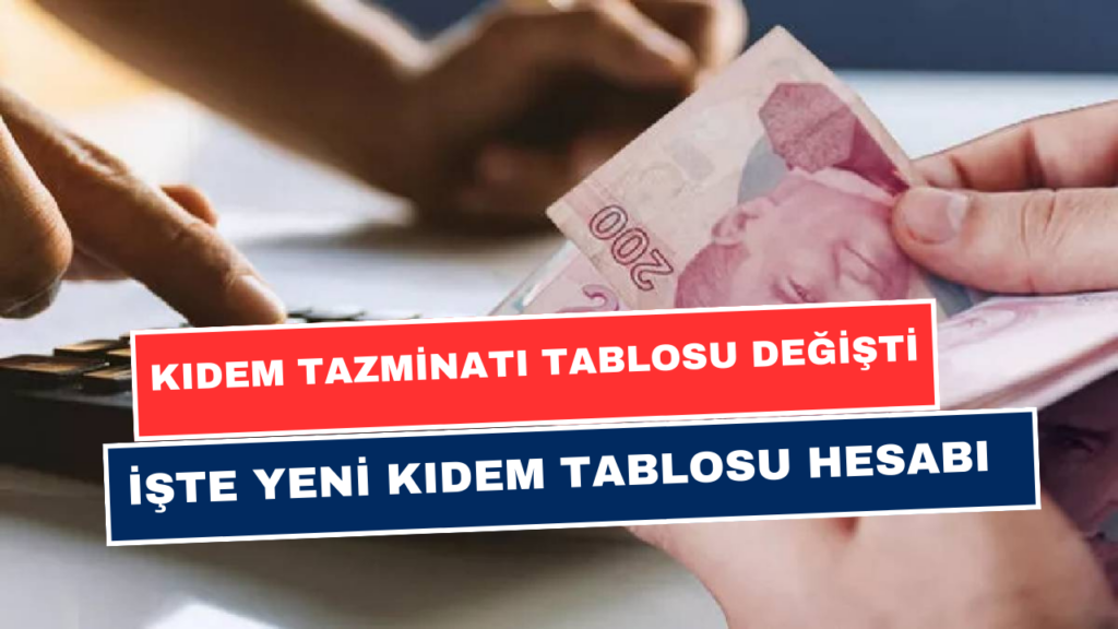 Kıdem Tazminatı Tablosu Yenilendi! 1-3-5-10-20 Yıl Çalışanın Alacağı Kıdem Tazminatı!