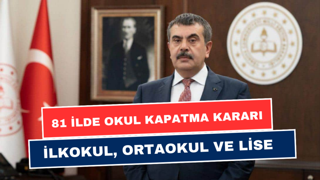 MEB’den 81 İlde Kapatma Kararı! Tüm Kademeler İçin Geçerli Olacak! İlkokul, Ortaokul, Lise