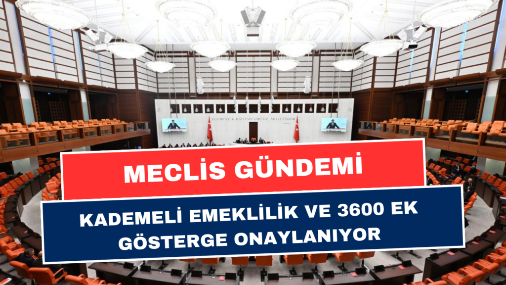 Meclis'in Gündeme Kademeli Emeklilik Ve 3600 Ek Gösterge! 2. Torba Yasada Neler Var?