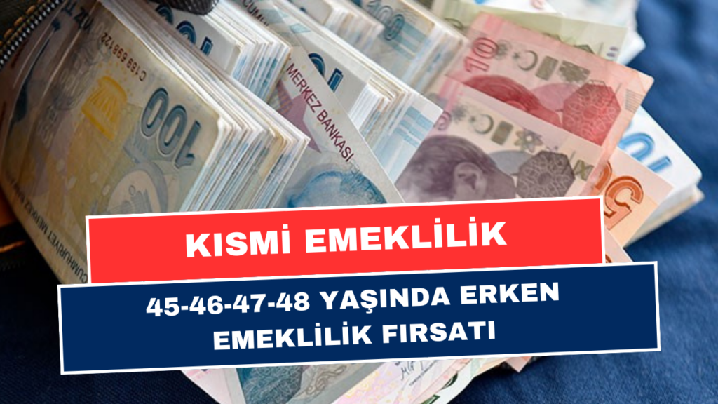 Kısmi Emeklilik Onaylandı! 2700 Gün Prim Emeklilik İçin Yeterli! 45-46-47-48 Yaşında Emekli Olacak Şanslı Kişiler