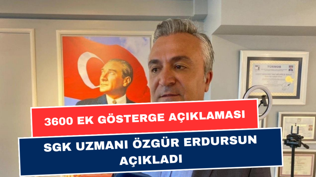 SGK Uzmanı Özgür Erdursun'dan 3600 Ek Gösterge Açıklaması! Memurlara Uyarı