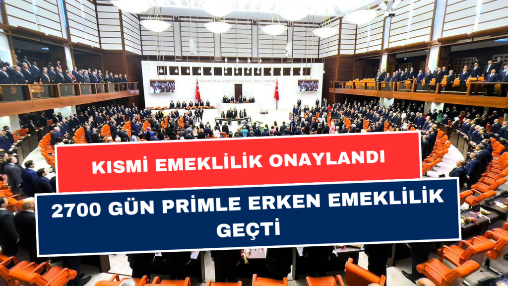 Kısmi Emeklilikte Kritik Değişiklik: 2700 Günle Erken Emeklilik Onaylandı