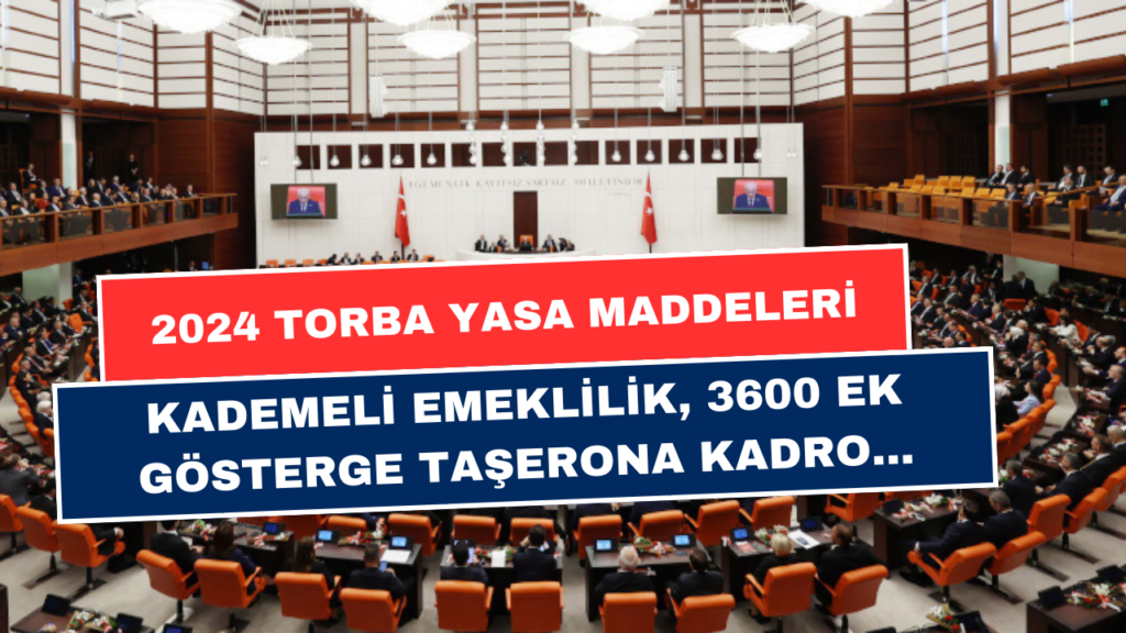 Torba Yasa Müjdeleri Peş Peşe Sıralandı! Kademeli emeklilik, 3600 Ek Gösterge, Taşerona Kadro Ve Daha Fazlası