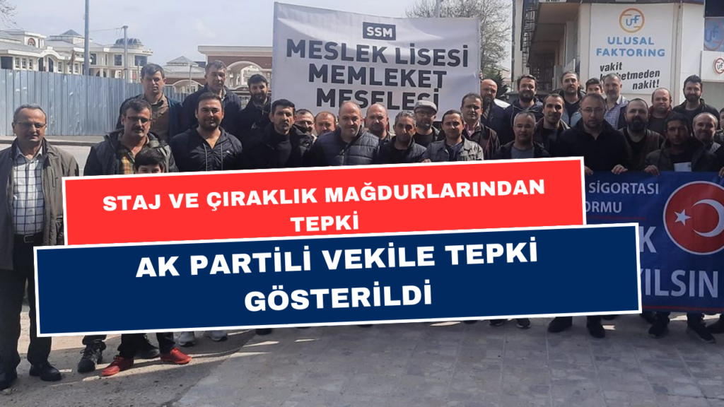 Staj ve Çıraklık Sigortası Mağdurlarından AK Partili Milletvekiline Tepki!