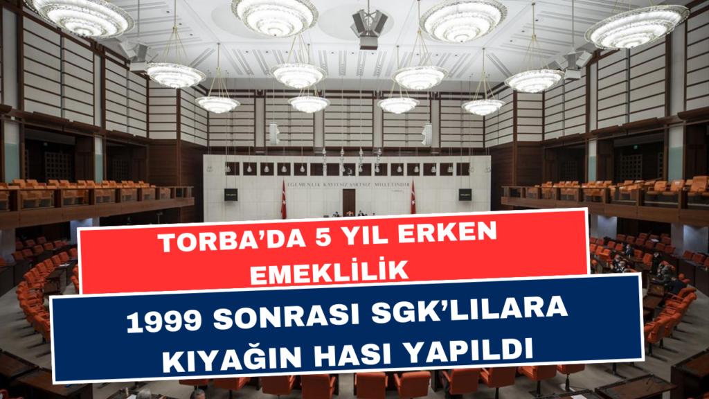 SGK 1999 ve 2008 Sonrası SGK'lılar İçin Erken Emeklilik! 2. Torba Yasa'ya 5 Yıl Erken Emeklilik Eklendi