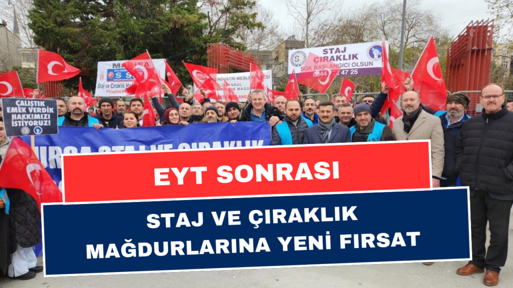 EYT’nin Ardından Yeni Düzenleme! Staj ve Çıraklık Mağdurlarına Yeni Fırsat