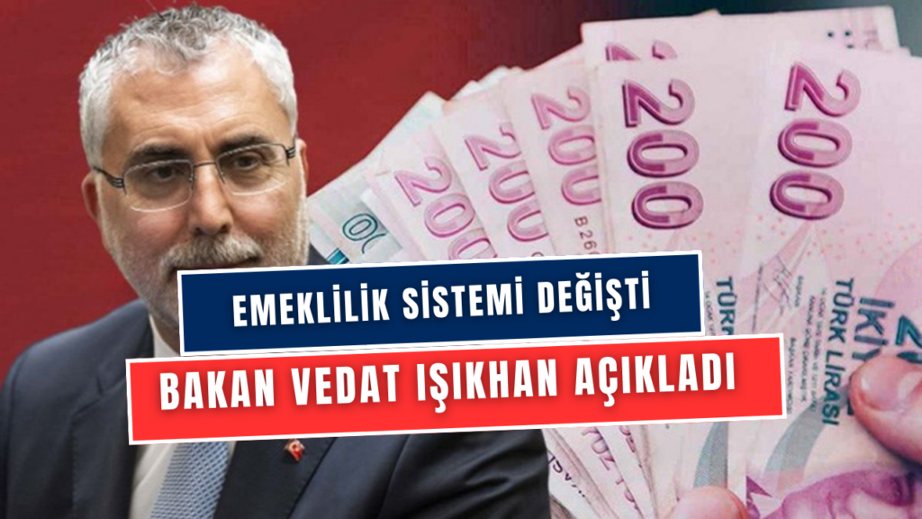 Emeklilik Sistemi Sil Baştan Değişti! Emeklilik Yaşınız Artık Farklı! Bakan Vedat Işıkhan’dan Son Dakika Açıklaması