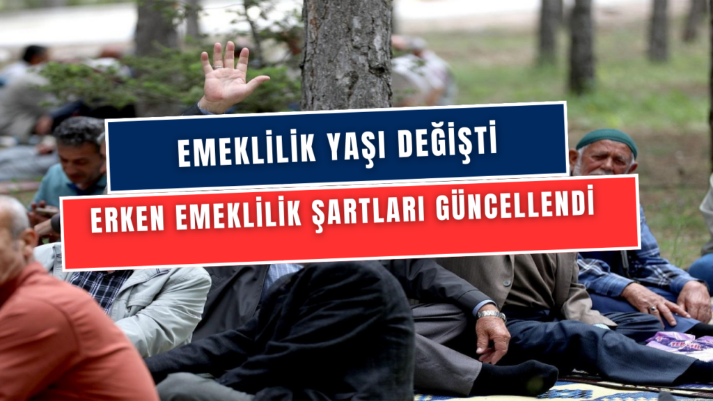 Emeklilik Yaşınız Bugün İtibariyle Değişti! 1997 Öncesi Sonrası Sgk’lılara Erken Emeklilik İmkanı!