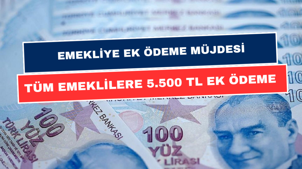 Emekliye Ek Zam! Şubat Ayı Sonuna Kadar Tüm Emeklilere 5.500 TL Ek Ödeme