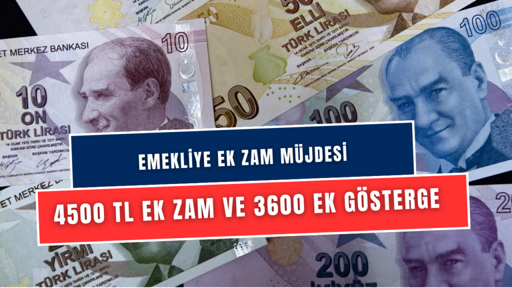 Emeklilere Yeni Müjde: 4.500 TL Ek Zam ve 3600 Ek Gösterge Onaylandı!