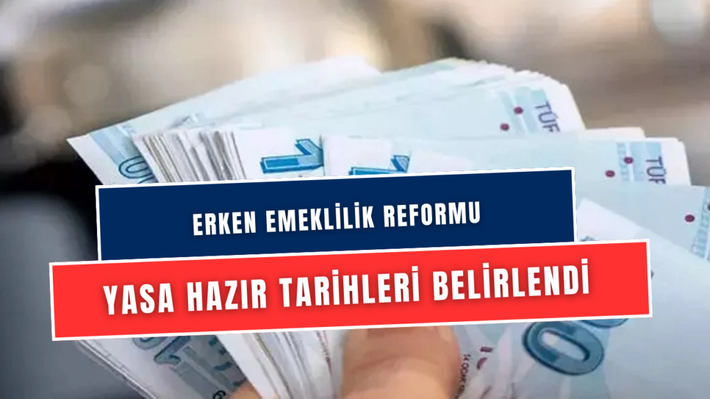 Erken Emeklilik Reformu Geliyor! Torba Yasayla Emeklilik Hakkı Kimlere Verilecek? Kesinleşti