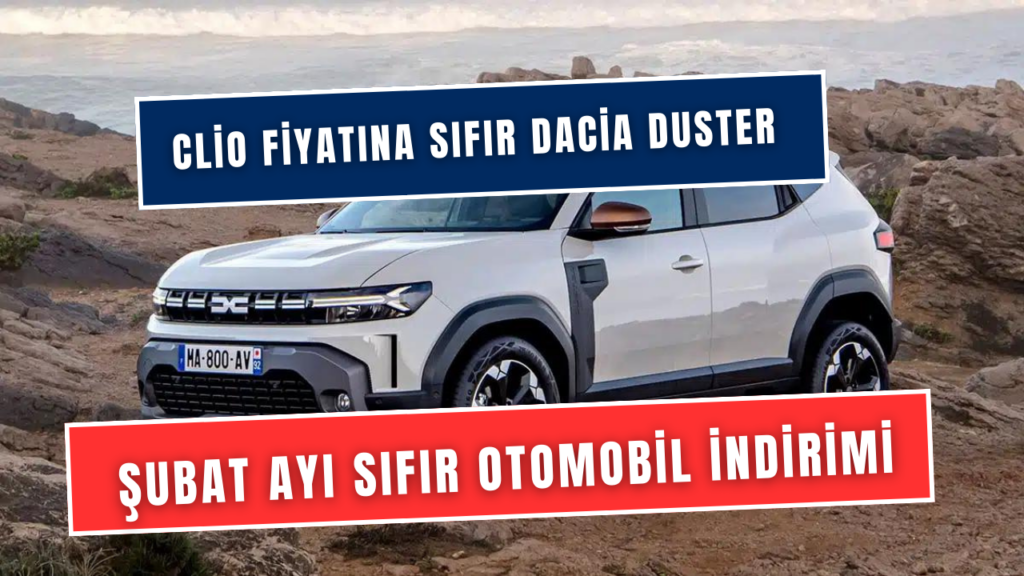 Clio Fiyatının Yarısına Sıfır Dacia Duster Sahibi Olun! Sıfır Otomobil'de Dev İndirim