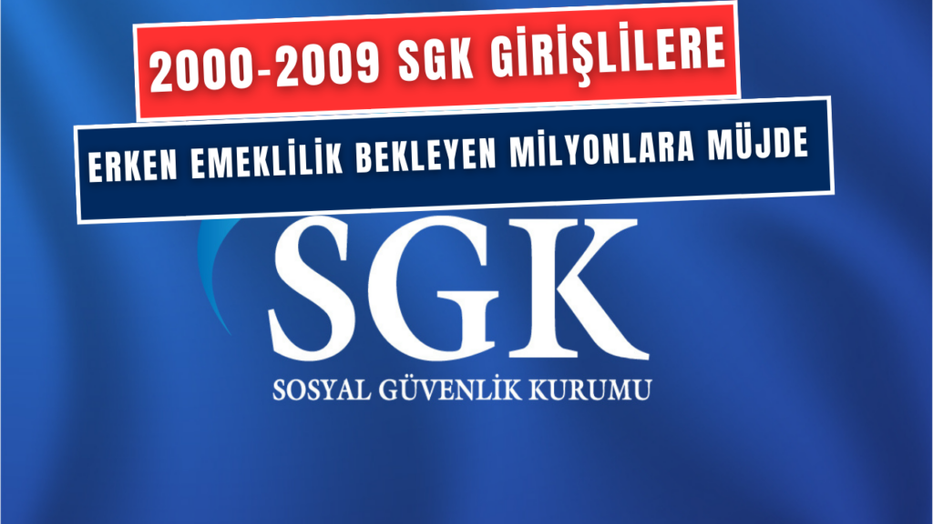 2000-2009 SGK'lılara Erken Emeklilik Yolunda Yeni Düzenlemeler! Erken Emeklilik Bekleyenlenlere Gündoğdu