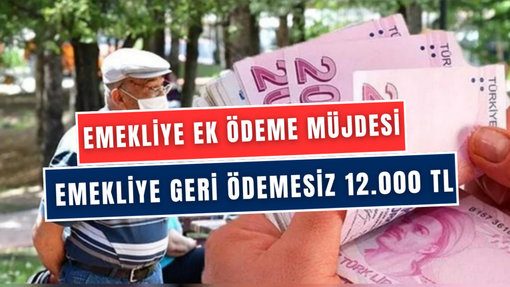 Emeklilere Büyük Müjde! 17-28 Şubat Arasında Hesabınıza 12.000 TL Ek Ödeme Yatırılacak!