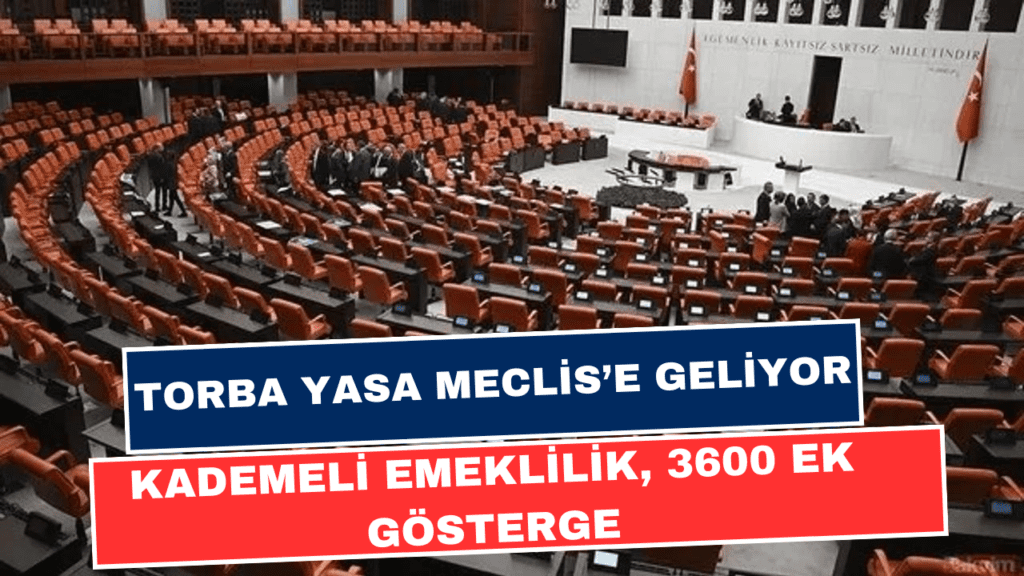 Torba Yasa Meclis Takvimi Hazırlandı! Taşerona Kadro, 3600 Ek Gösterge, Kademeli Emeklilik