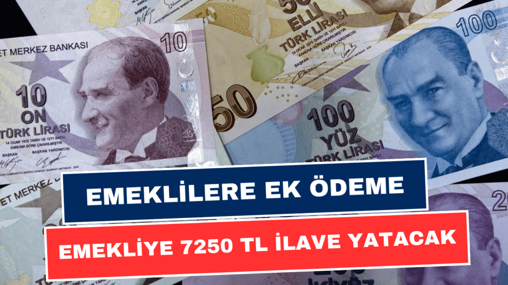 Son Dakika! Gece Yarısı Açıklandı! Emekliye 7250 TL Ek Ödeme Yatacak