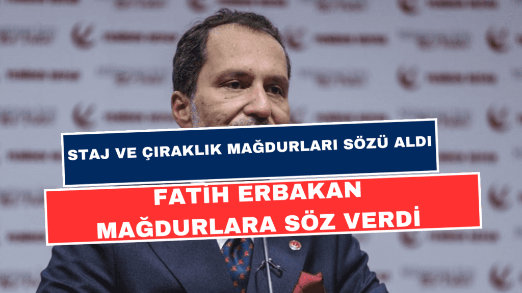 Staj ve Çıraklık Sigortası Mağdurları Erbakan'dan Sözü Aldı