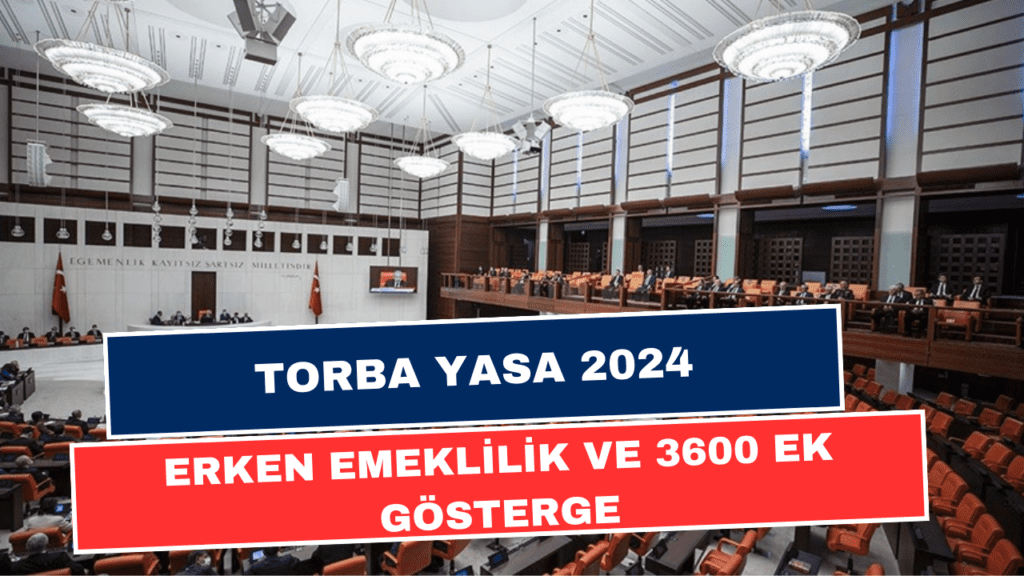 Torba Yasa 2024! 3600 Ek Gösterge, 7200 Prim Meclis'te! Torba Yasa'nın Meclise Geleceği Tarih Belli Oldu Mu?