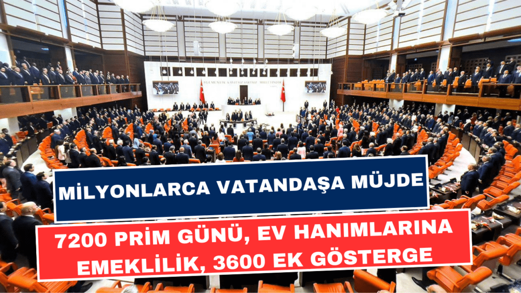 7200 Prim Günü, Ev Hanımlarına Emeklilik, 3600 Ek Gösterge! Torba Yasa'da Yer Alan Milyonları Etkileyen Maddeler