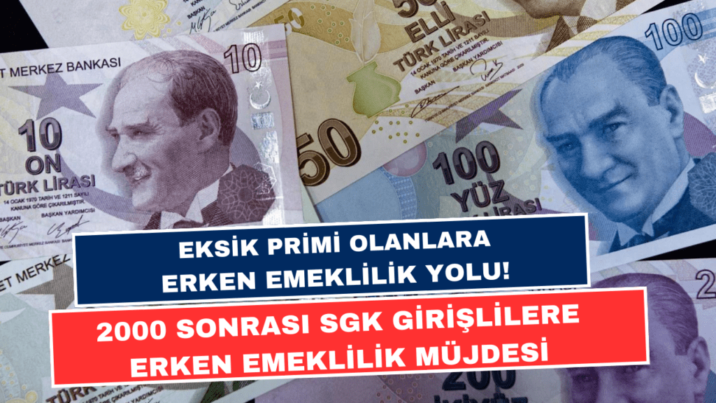 Eksik Primi Olanlara Erken Emeklilik Yolu! 2000 Sonrası SGK Girişlilere Erken Emeklilik Müjdesi