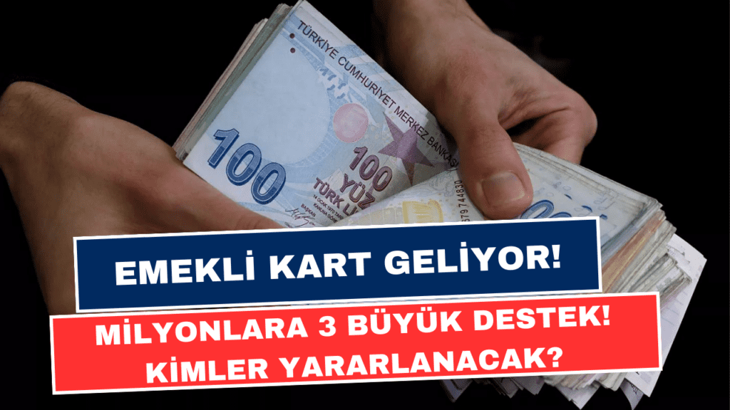 Emekli Kart Geliyor! Milyonlara 3 Büyük Destek! Kimler yararlanacak? Ne zaman Başlayacak?