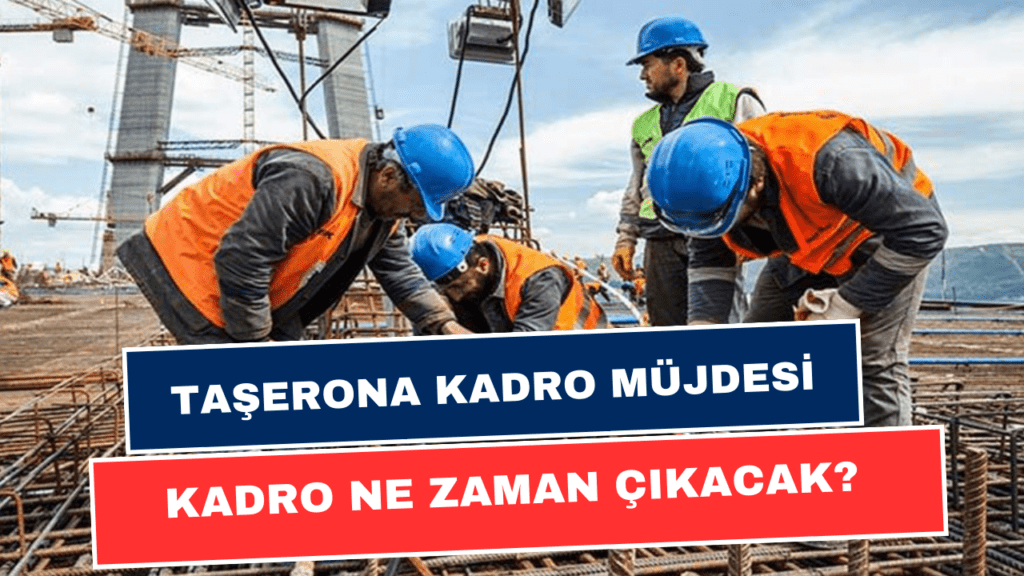 Taşeron İşçilere Kadro Müjdesi! Binlerce İşçinin Beklediği Müjdeli Haber Geldi